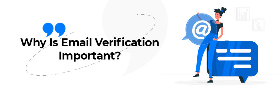 Why Is Email Verification Important?
