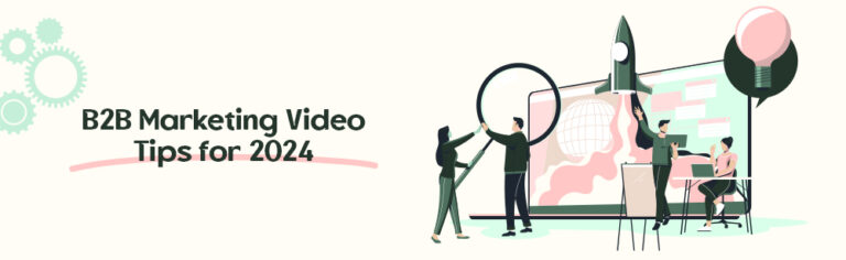 Stay Ahead: B2B Marketing Video Tips for 2024