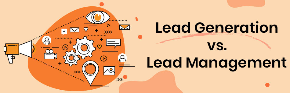 Lead Generation vs. Lead Management