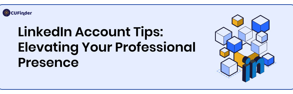 LinkedIn Account Tips: Elevating Your Professional Presence