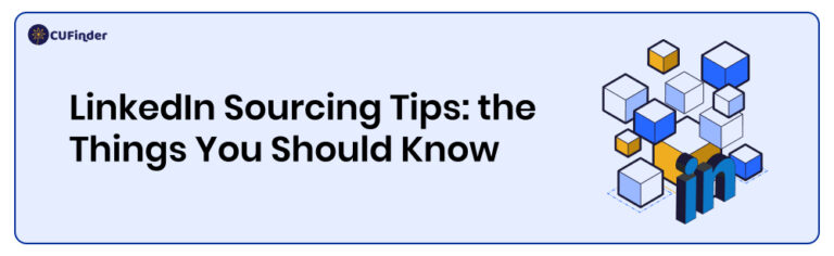 LinkedIn Sourcing Tips: The Things You Should Know