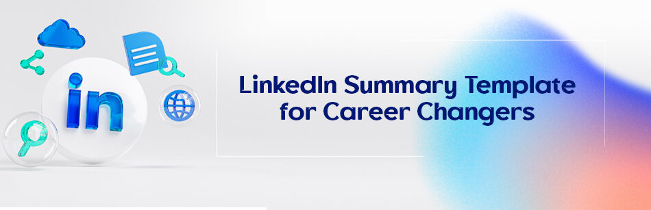 LinkedIn Summary Template for Career Changers