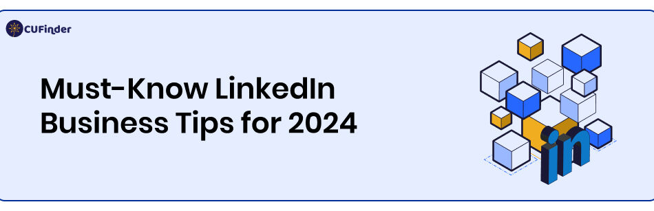 Must-Know LinkedIn Business Tips for 2024
