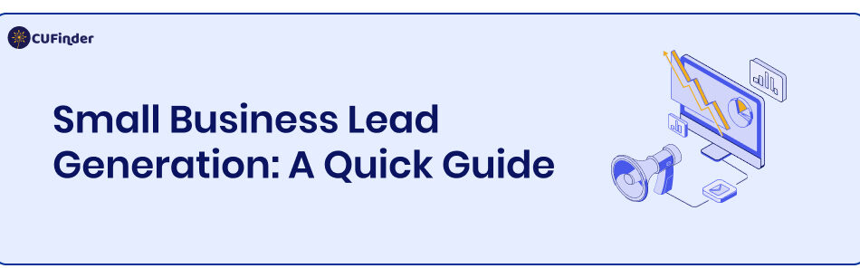 Small Business Lead Generation: A Quick Guide