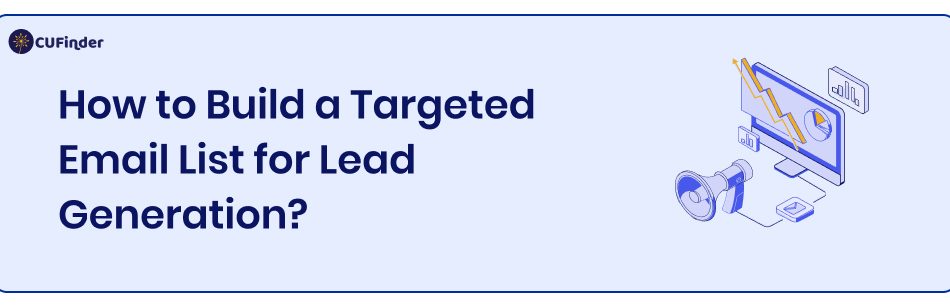 How to Build a Targeted Email List for Lead Generation?