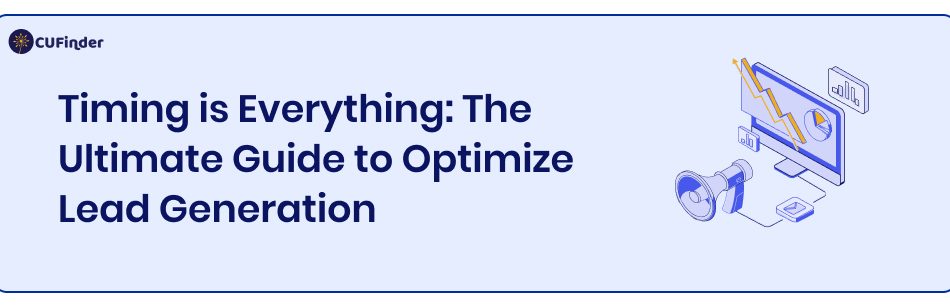 Timing is Everything: The Ultimate Guide to Optimize Lead Generation