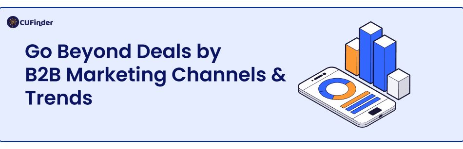 Go Beyond Deals by B2B Marketing Channels & Trends