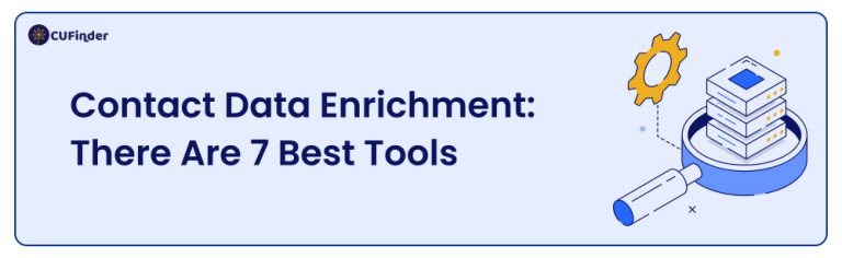 Contact Data Enrichment: There Are 7 Best Tools