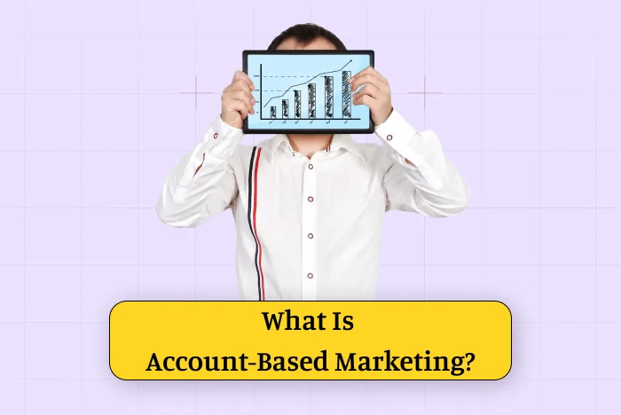 What Is Account-Based Marketing (ABM)?